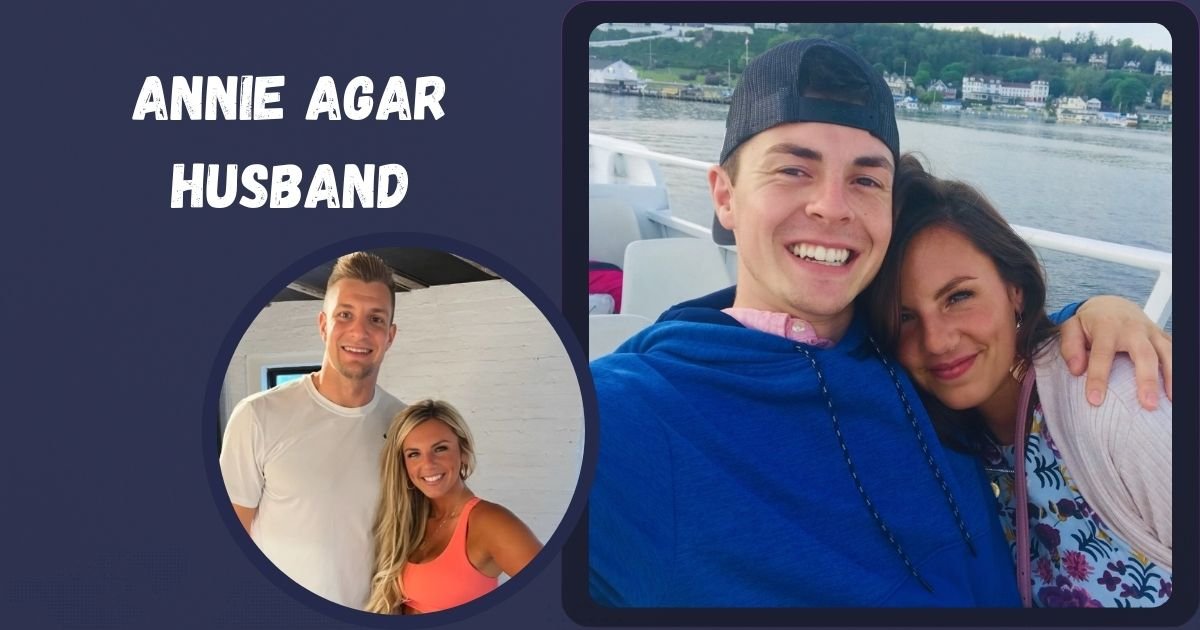 Who Is Annie Agar Husband? Facts Fans Want to Know