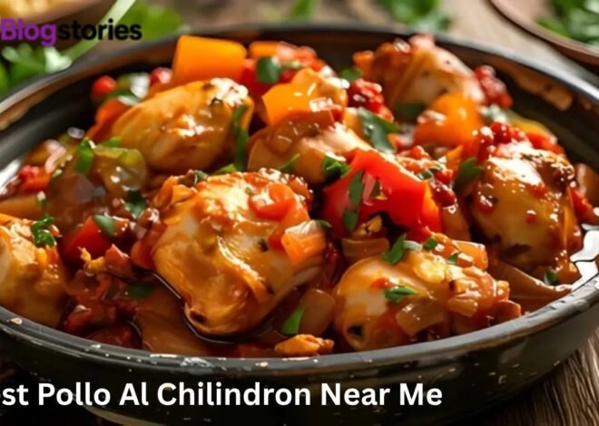 The Ultimate Guide to Finding the Best Pollo al Chilindron Near Me